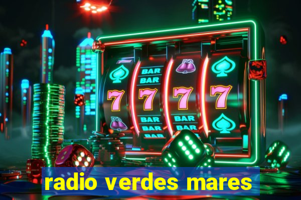 radio verdes mares